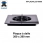 Plaque à dalle  200 x 200 mm